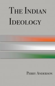Perry Anderson, The Indian Ideology, London/New York: Verso, 2013, pp. 191. ISBN 13:978-1-78168-259-3.